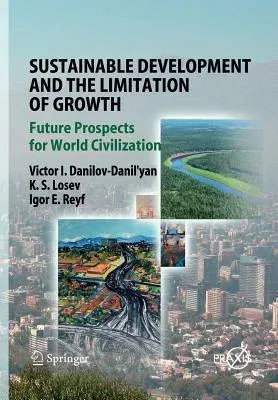 Sustainable Development and the Limitation of Growth: Future Prospects for World Civilization