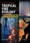 Tropical Fire Ecology: Climate Change, Land Use and Ecosystem Dynamics