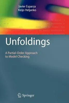 Unfoldings: A Partial-Order Approach to Model Checking