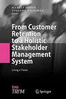 From Customer Retention to a Holistic Stakeholder Management System: Living a Vision