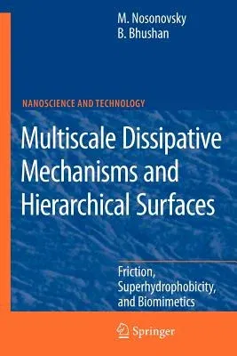 Multiscale Dissipative Mechanisms and Hierarchical Surfaces: Friction, Superhydrophobicity, and Biomimetics