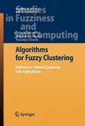 Algorithms for Fuzzy Clustering: Methods in C-Means Clustering with Applications