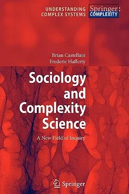 Sociology and Complexity Science: A New Field of Inquiry