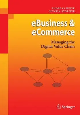 Ebusiness & Ecommerce: Managing the Digital Value Chain (2009)