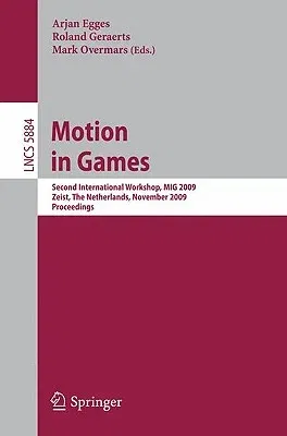 Motion in Games: Second International Workshop, MIG 2009, Zeist, the Netherlands, November 21-24, 2009 (2009)