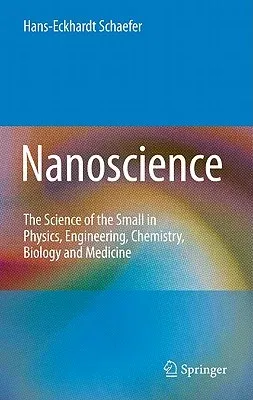 Nanoscience: The Science of the Small in Physics, Engineering, Chemistry, Biology and Medicine