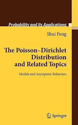 The Poisson-Dirichlet Distribution and Related Topics: Models and Asymptotic Behaviors (2010)