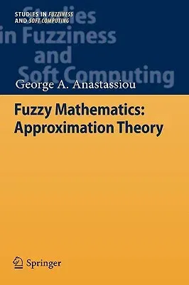 Fuzzy Mathematics: Approximation Theory (2010)