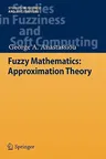 Fuzzy Mathematics: Approximation Theory (2010)