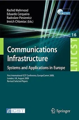 Communications Infrastructure, Systems and Applications: First International Icst Conference, Europecomm 2009, London, Uk, August 11-13, 2009, Revised