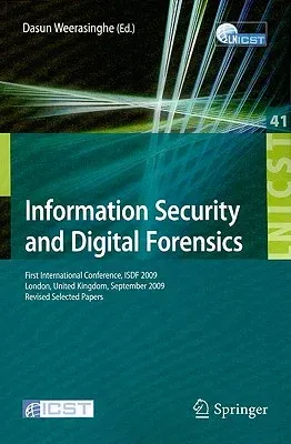 Information Security and Digital Forensics: First International Conference, ISDF 2009 London, United Kingdom, September 7-9, 2009 Revised Selected Pap