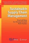 Sustainable Supply Chain Management: Practical Ideas for Moving Towards Best Practice (2011)