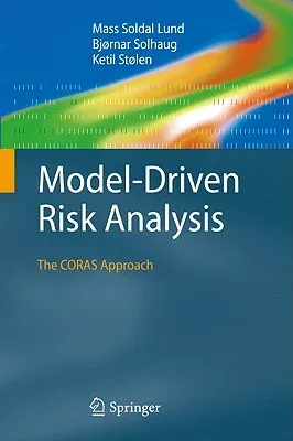 Model-Driven Risk Analysis: The Coras Approach (2011)