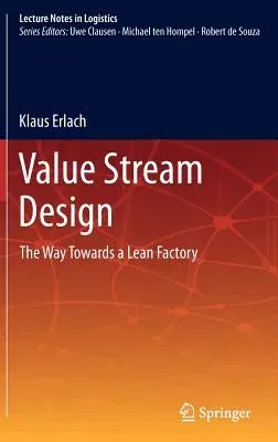 Value Stream Design: The Way Towards a Lean Factory (2012)