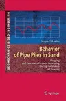 Behavior of Pipe Piles in Sand: Plugging & Pore-Water Pressure Generation During Installation and Loading (2011)