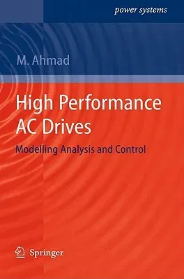 High Performance AC Drives: Modelling Analysis and Control