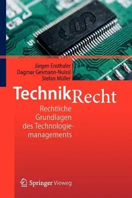 Technikrecht: Rechtliche Grundlagen Des Technologiemanagements (2012)