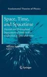 Space, Time, and Spacetime: Physical and Philosophical Implications of Minkowski's Unification of Space and Time (2010)