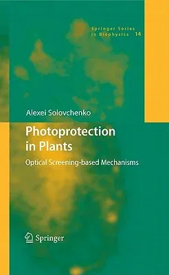 Photoprotection in Plants: Optical Screening-Based Mechanisms (2010)