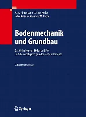 Bodenmechanik Und Grundbau: Das Verhalten Von Böden Und Fels Und Die Wichtigsten Grundbaulichen Konzepte (9., Bearb. Aufl. 2011)