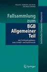 Fallsammlung Zum BGB Allgemeiner Teil: Mit Verbindungslinien Zum Schuld-Und Sachenrecht