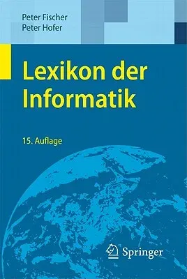 Lexikon Der Informatik (15., Uberarb. Aufl. 2011)