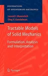 Tractable Models of Solid Mechanics: Formulation, Analysis and Interpretation (2011)