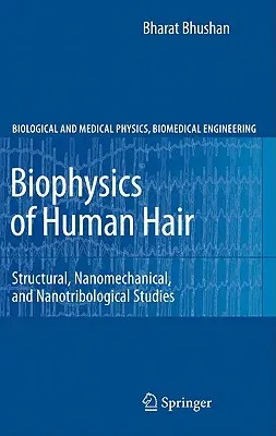 Biophysics of Human Hair: Structural, Nanomechanical, and Nanotribological Studies (2010)