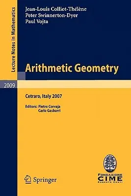 Arithmetic Geometry: Lectures Given at the C.I.M.E. Summer School Held in Cetraro, Italy, September 10-15, 2007 (2010)