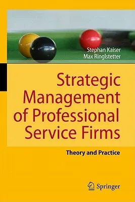 Strategic Management of Professional Service Firms: Theory and Practice (2011)