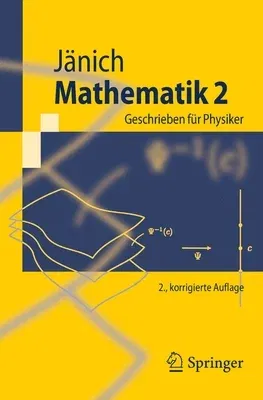 Mathematik 2: Geschrieben Für Physiker (2. Aufl. 2011)