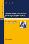 Some Mathematical Models from Population Genetics: École d'Été de Probabilités de Saint-Flour XXXIX-2009 (2011)