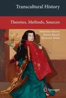 Transcultural History: Theories, Methods, Sources (2012)