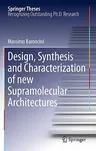 Design, Synthesis and Characterization of New Supramolecular Architectures