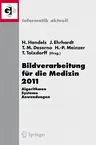 Bildverarbeitung Für Die Medizin 2011: Algorithmen - Systeme - Anwendungen Proceedings Des Workshops Vom 20. - 22. März 2011 in Lübeck (2011)