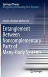 Entanglement Between Noncomplementary Parts of Many-Body Systems