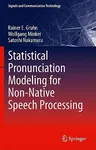 Statistical Pronunciation Modeling for Non-Native Speech Processing (2011)