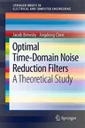 Optimal Time-Domain Noise Reduction Filters: A Theoretical Study (2011)