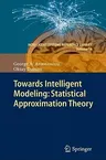 Towards Intelligent Modeling: Statistical Approximation Theory (2011)