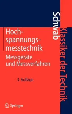 Hochspannungsmesstechnik: Messgeräte Und Messverfahren (2. Aufl. 2011)