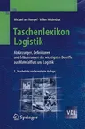 Taschenlexikon Logistik: Abkürzungen, Definitionen Und Erläuterungen Der Wichtigsten Begriffe Aus Materialfluss Und Logistik (3., Bearb. U. Erw. Aufl.