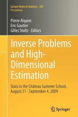 Inverse Problems and High-Dimensional Estimation: STATS in the Château Summer School, August 31 - September 4, 2009