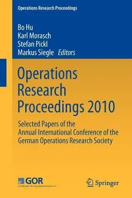 Operations Research Proceedings 2010: Selected Papers of the Annual International Conference of the German Operations Research Society (2011)