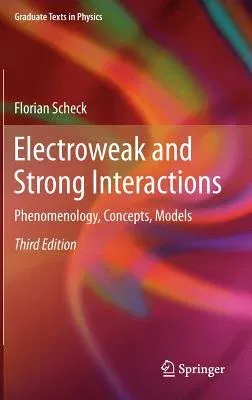 Electroweak and Strong Interactions: Phenomenology, Concepts, Models (2012)