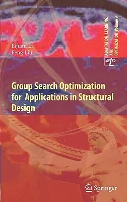 Group Search Optimization for Applications in Structural Design (2011)