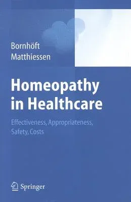 Homeopathy in Healthcare: Effectiveness, Appropriateness, Safety, Costs