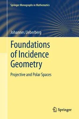 Foundations of Incidence Geometry: Projective and Polar Spaces (2011)