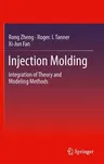 Injection Molding: Integration of Theory and Modeling Methods