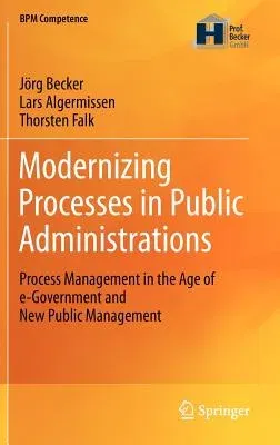 Modernizing Processes in Public Administrations: Process Management in the Age of E-Government and New Public Management (2012)