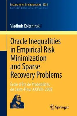 Oracle Inequalities in Empirical Risk Minimization and Sparse Recovery Problems: École d'Été de Probabilités de Saint-Flour XXXVIII-2008